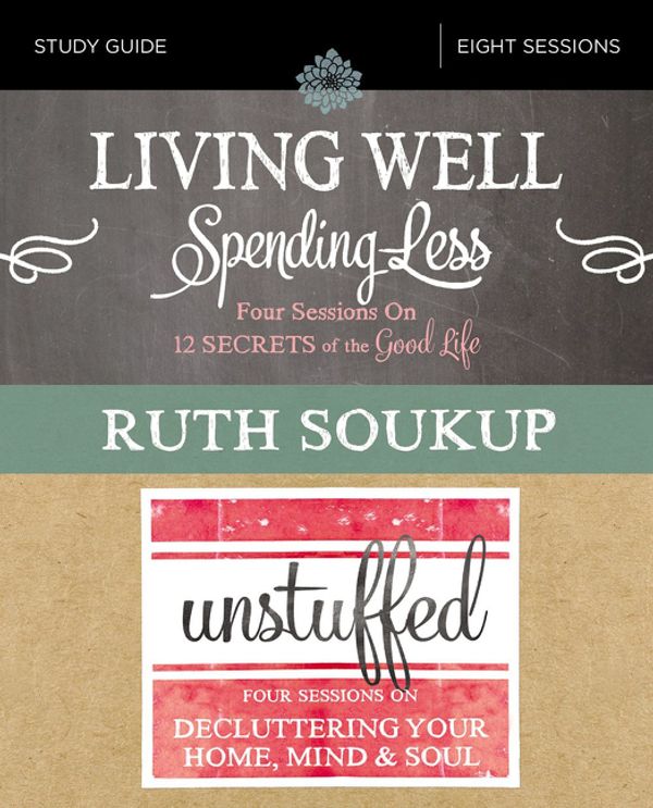 Cover Art for 9780310092445, Living Well, Spending Less / Unstuffed Study GuideEight Weeks to Redefining the Good Life and Liv... by Ruth Soukup