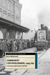 Cover Art for 9780230217140, Communist Czechoslovakia, 1945-89A Political and Social History by Kevin McDermott