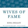 Cover Art for 9781448207961, Wives of Fame by Edna Healey