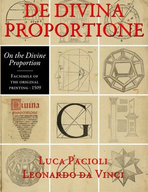 Cover Art for 9781500830649, De Divina Proportione (On the Divine Proportion): facsimile in full color of the original version of 1509 by Luca Pacioli, Da Vinci Leonardo