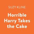 Cover Art for 9780525594550, Horrible Harry Takes the Cake by Suzy Kline