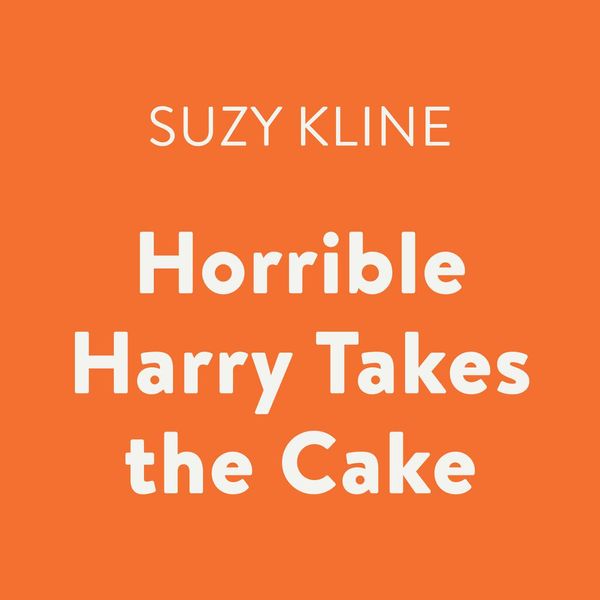 Cover Art for 9780525594550, Horrible Harry Takes the Cake by Suzy Kline