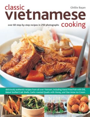 Cover Art for 9781780192451, Classic Vietnamese Cooking by Ghillie Basan