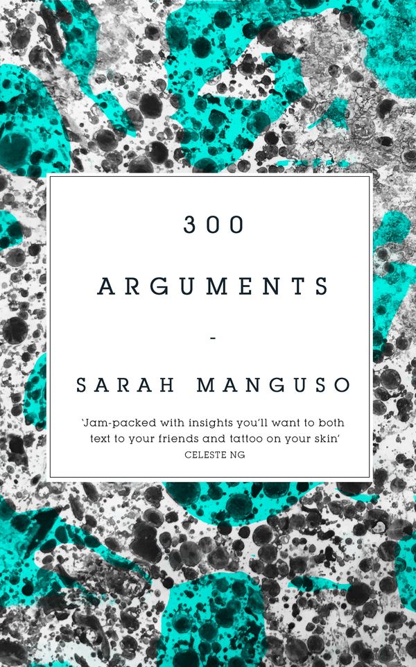 Cover Art for 9781509883325, 300 Arguments by Sarah Manguso