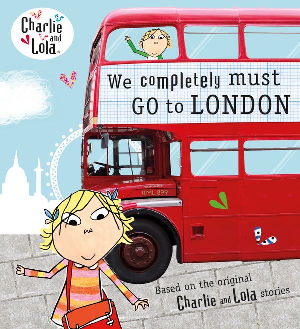 Cover Art for 9780723269311, Charlie and Lola: We Completely Must Go to London by Unknown