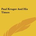 Cover Art for 9781417966790, Paul Kruger and His Times by F Reginald Statham