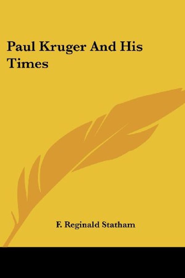 Cover Art for 9781417966790, Paul Kruger and His Times by F Reginald Statham