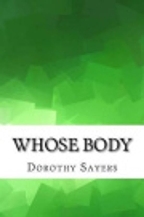 Cover Art for 9781548997939, Whose Body? by Dorothy L. Sayers