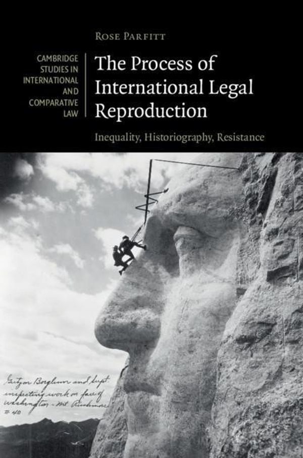 Cover Art for 9781316515198, The Process of International Legal Reproduction: Inequality, Historiography, Resistance (Cambridge Studies in International and Comparative Law) by Rose Parfitt