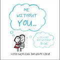 Cover Art for B017MYOL2E, Me Without You by Lisa Swerling (2011-01-10) by Lisa Swerling; Ralph Lazar;