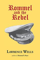 Cover Art for 9780916242732, Rommel and the Rebel by Lawrence Wells