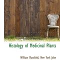 Cover Art for 9781140236450, Histology of Medicinal Plants by William Mansfield