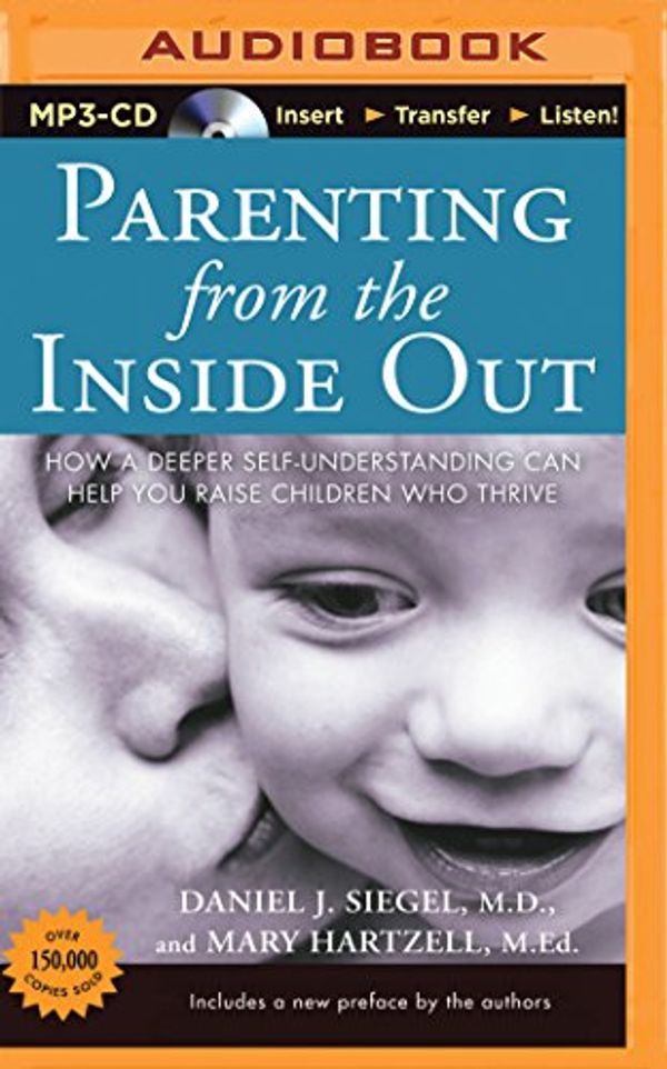 Cover Art for 9781491512272, Parenting from the Inside Out by Daniel J Siegel