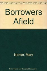 Cover Art for 9780606024143, The Borrowers Afield by Mary Norton