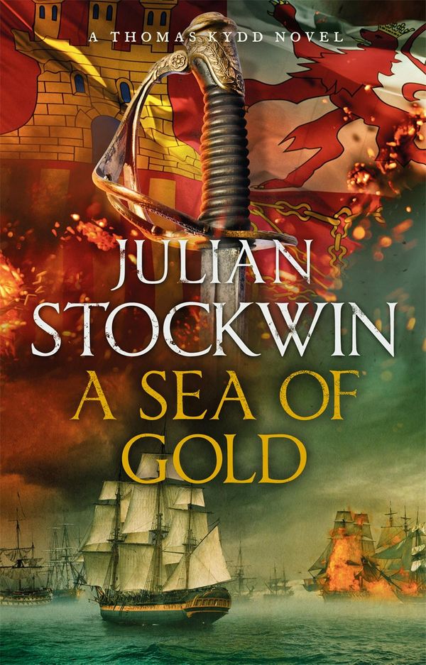 Cover Art for 9781473641075, A Sea of Gold: Thomas Kydd 21 by Julian Stockwin