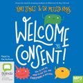Cover Art for 9781867594727, Welcome to Consent by Yumi Stynes, Dr. Melissa Kang