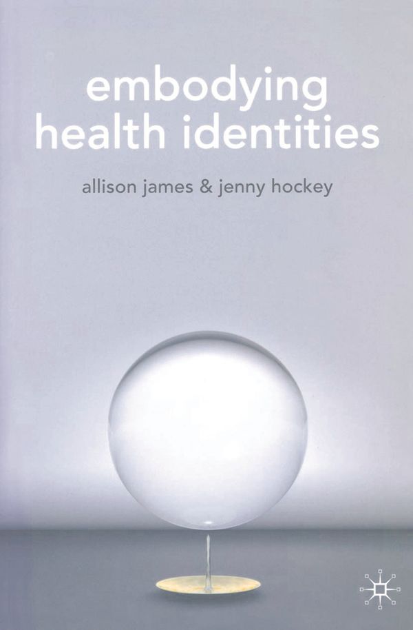 Cover Art for 9781403914729, Embodying Health Identities by Allison James