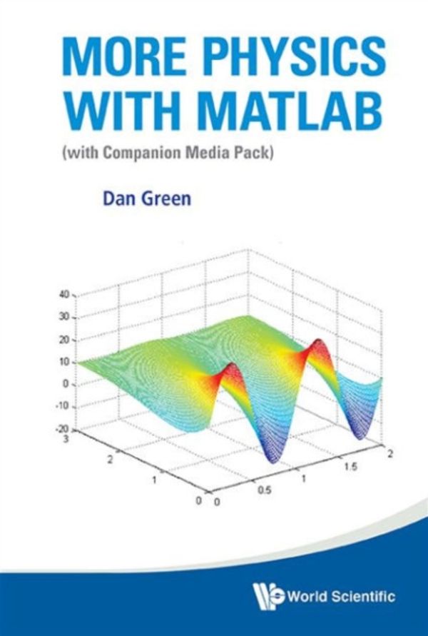 Cover Art for 9789814623933, More Physics with MATLAB(With Companion Media Pack) by Dan Green