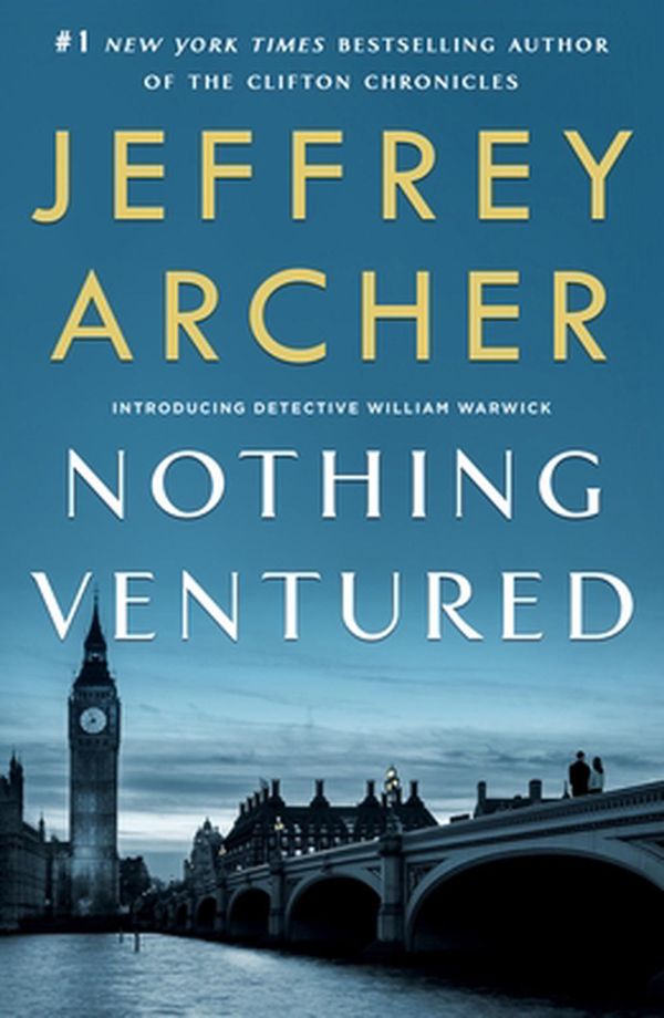 Cover Art for 9781250753434, Nothing Ventured (William Warwick Novels) by Jeffrey Archer