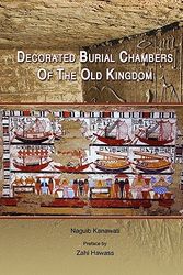 Cover Art for 9789774797934, Decorated Burial Chambers of the Old Kingdom by Kanawati Naguib And Zahi A. Hawass
