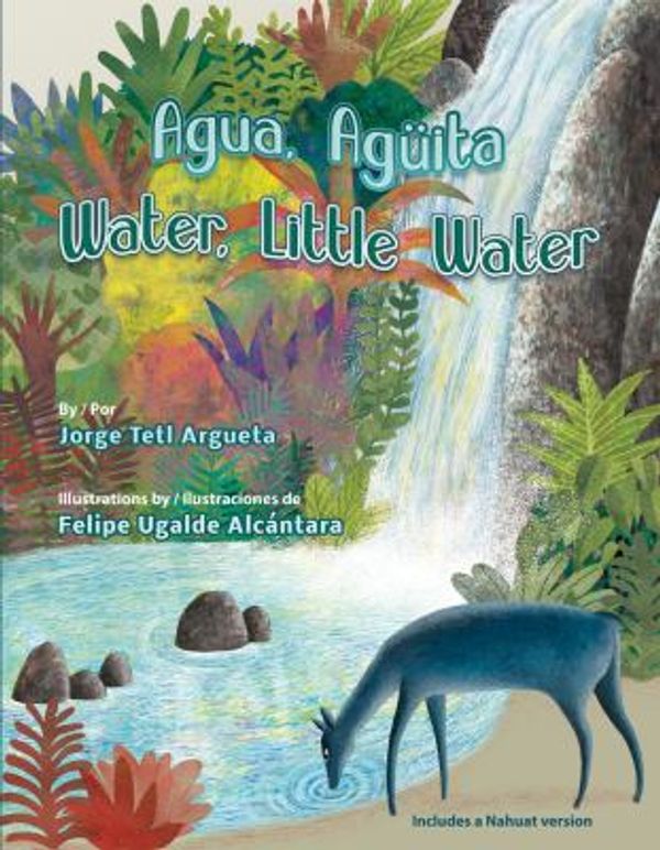 Cover Art for 9781558858541, Agua, Aguita / Water, Little Water by Jorge Argueta