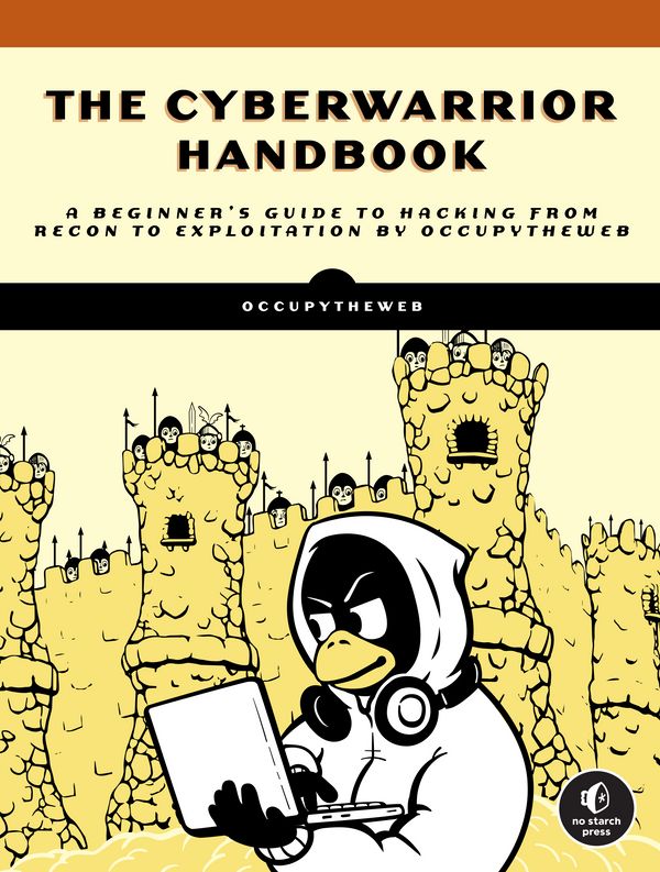 Cover Art for 9781718502284, The Cyberwarrior Handbook: A Beginner's Guide to Hacking from Recon to Exploitation by OccupyTheWeb
