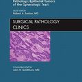 Cover Art for 9781437722659, Current Concepts in Gynecologic Pathology: Epithelial Tumors of the Gynecologic Tract, An Issue of Surgical Pathology Clinics (The Clinics: Internal Medicine) by Soslow Md, Robert