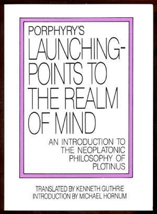 Cover Art for 9780933999596, Launching Points to the Realm of Mind by Porphyry