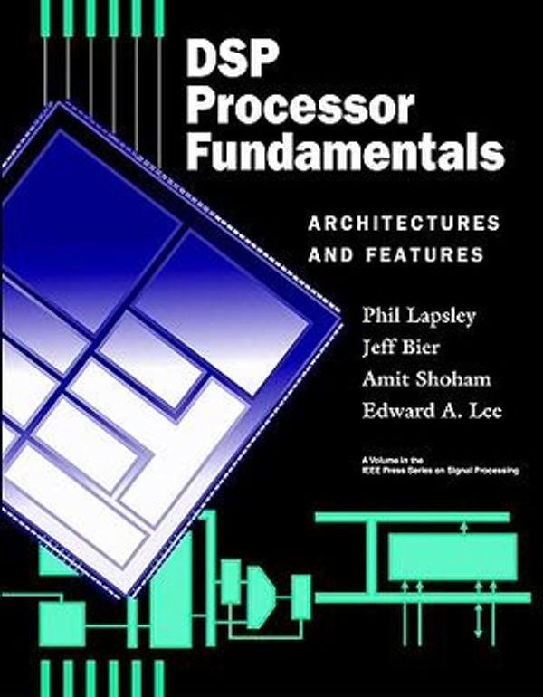 Cover Art for 9780780334052, Digital Signal Processing Processor Fundamentals by Phil Lapsley