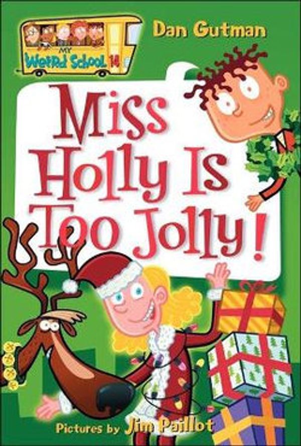 Cover Art for 9780756975128, Miss Holly Is Too Jolly! by Dan Gutman