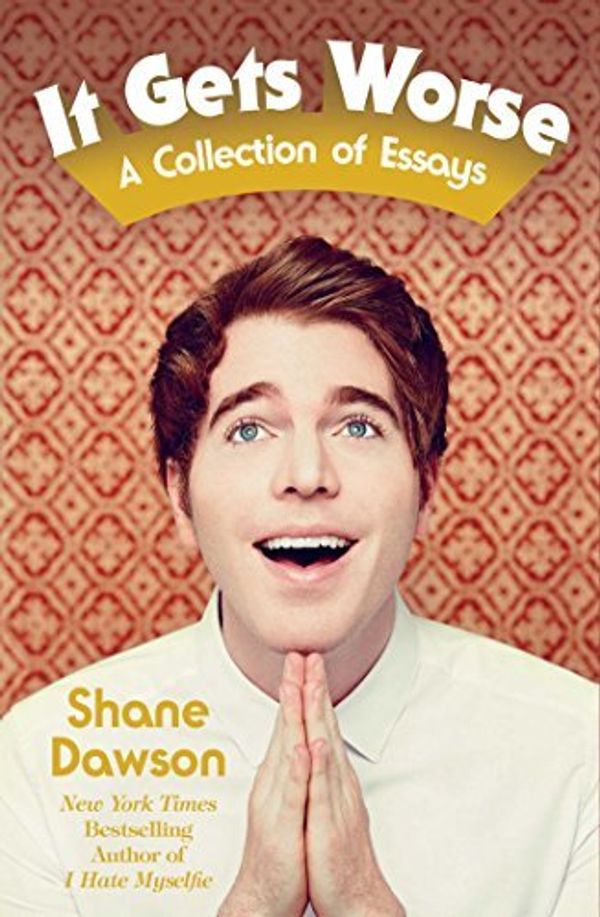 Cover Art for 0001501132849, It Gets Worse: A Collection of Essays by Shane Dawson