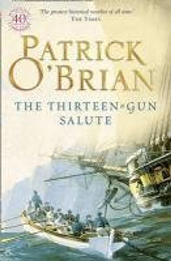 Cover Art for B00C7G9JXY, The Thirteen-Gun Salute by Patrick O'Brian(1997-03-07) by Patrick O'Brian
