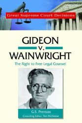 Cover Art for 9780791093832, Gideon V. Wainwright: The Right to Free Legal Counsel (Great Supreme Court Decisions) by G.S. Prentzas