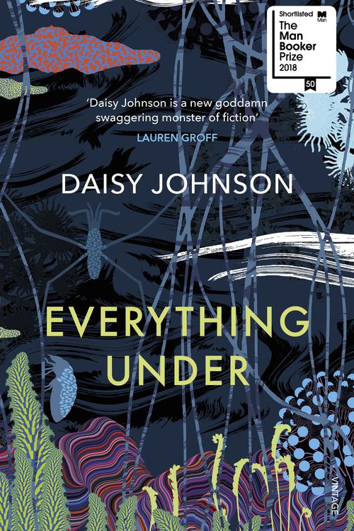 Cover Art for 9781784702113, Everything Under by Daisy Johnson
