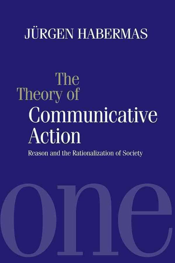 Cover Art for 9780745603865, The Theory of Communicative Action: Reason and the Rationalization of Society v.1 by Jurgen Habermas