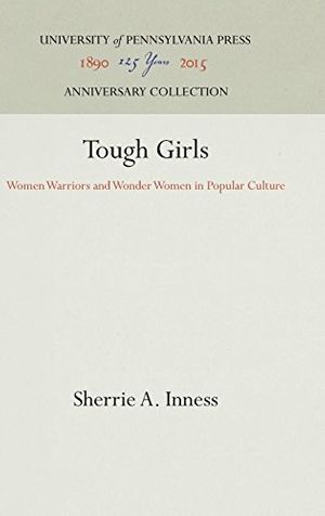 Cover Art for 9780812234664, Tough Girls by Sherrie A. Inness