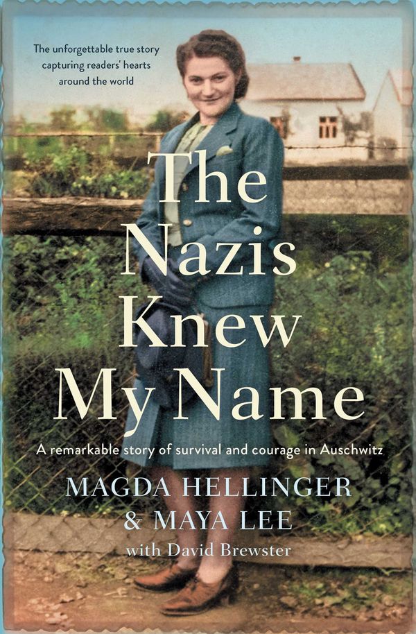 Cover Art for 9781760859299, The Nazis Knew My Name: A remarkable story of survival and courage in Auschwitz by Magda Hellinger, Maya Lee