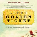 Cover Art for 9780062563439, Life's Golden Ticket by Brendon Burchard