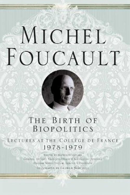 Cover Art for 9781403986542, The Birth of Biopolitics by Michel Foucault