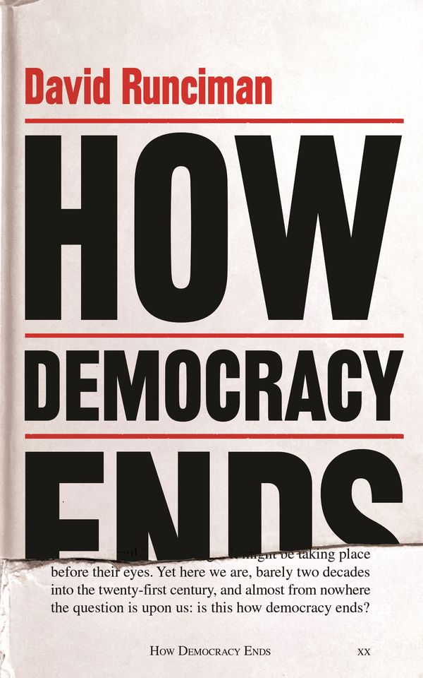 Cover Art for 9781781259740, How Democracy Ends by David Runciman