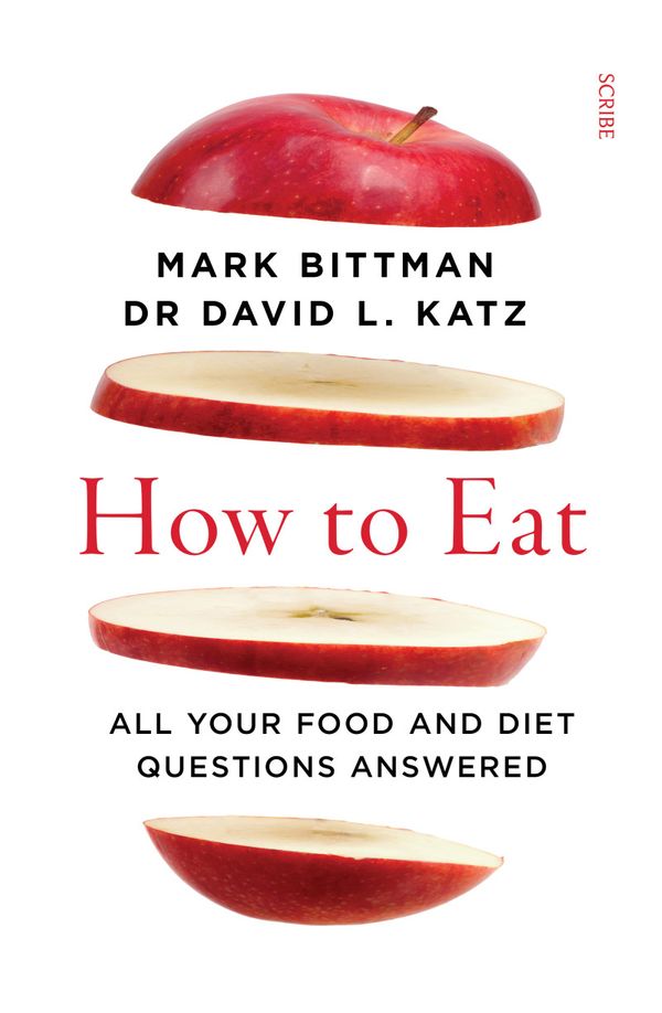 Cover Art for 9781922310170, How to Eat: All your food and diet questions answered by Mark Bittman, David L. Katz