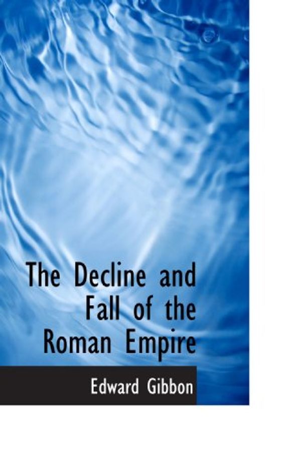 Cover Art for 9781113678874, The Decline and Fall of the Roman Empire by Edward Gibbon