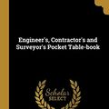 Cover Art for 9780526860340, Engineer's, Contractor's and Surveyor's Pocket Table-book by J. M. Scribner