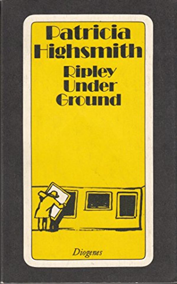 Cover Art for 9783257204827, Ripley Under Ground by Patricia Highsmith