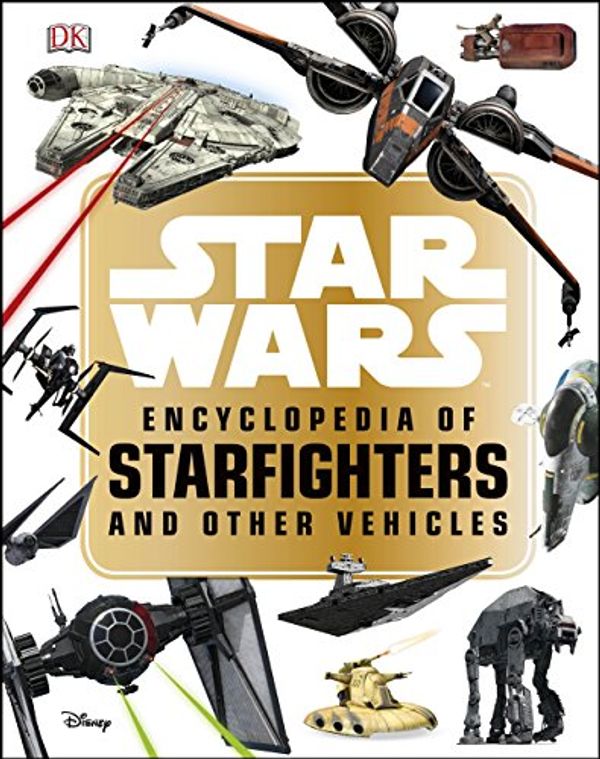 Cover Art for B07DKYB2WK, Star Wars™ Encyclopedia of Starfighters and Other Vehicles by Landry Q. Walker