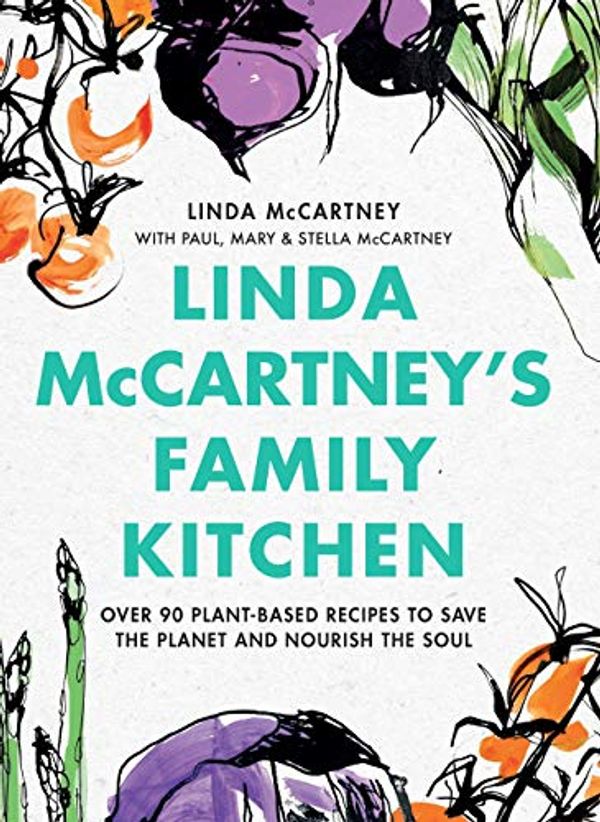 Cover Art for B08ZKBY2QC, Linda McCartney’s Family Kitchen: Over 90 Plant-Based Recipes to Save the Planet and Nourish the Soul by Linda McCartney, Paul McCartney, Mary McCartney, Stella McCartney