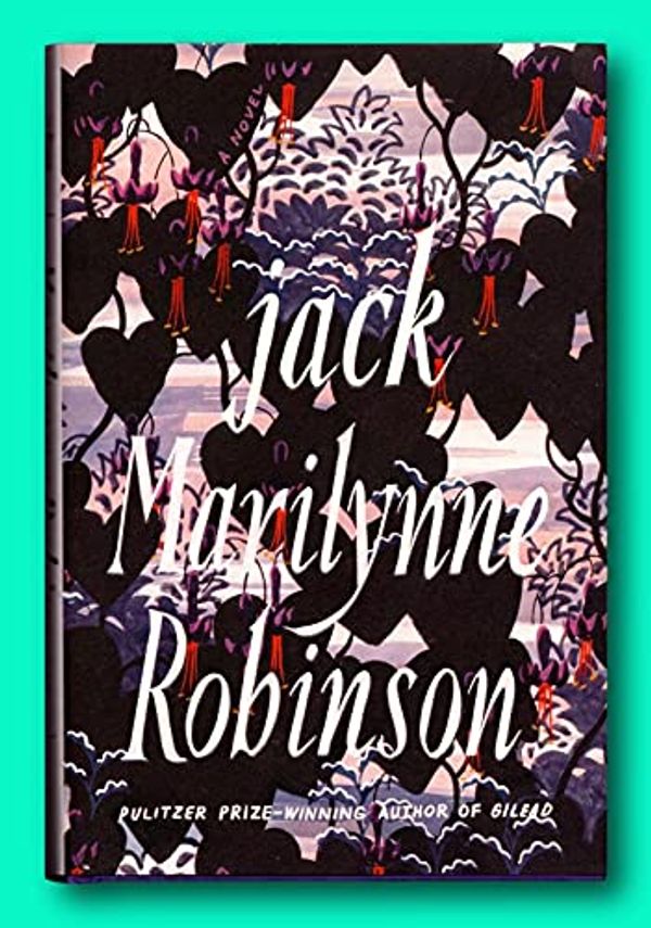 Cover Art for B096PJV2PZ, Rare Jack - Signed by Marilynne Robinson - First Edition - Gilead Series Book 4 by Marilynne Robinson