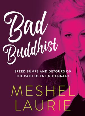 Cover Art for 9781863959667, Bad BuddhistSpeed bumps and detours on the path to enlighte... by Meshel Laurie