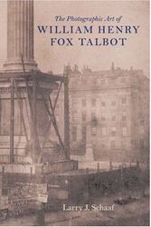 Cover Art for 9780691050003, The Photographic Art of William Henry Fox Talbot by Larry J. Schaaf