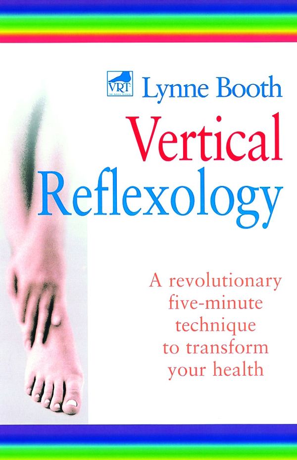 Cover Art for 9780749921323, Vertical Reflexology: A revolutionary five-minute technique to transform your health by Lynne Booth